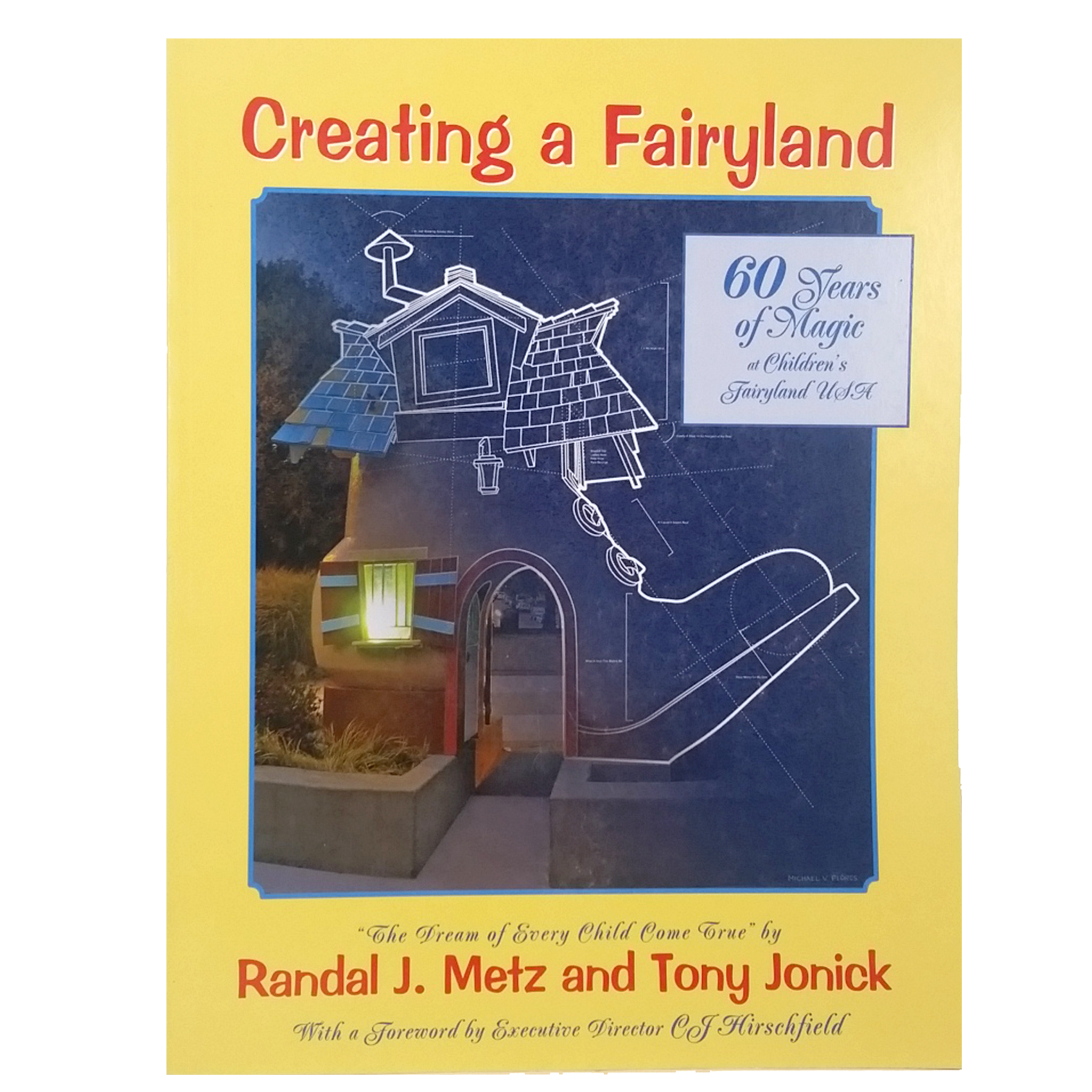 Creating Fairyland: 60 Years of Magic at Children's Fairyland USA (book)